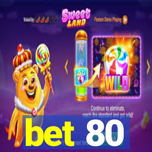 bet 80